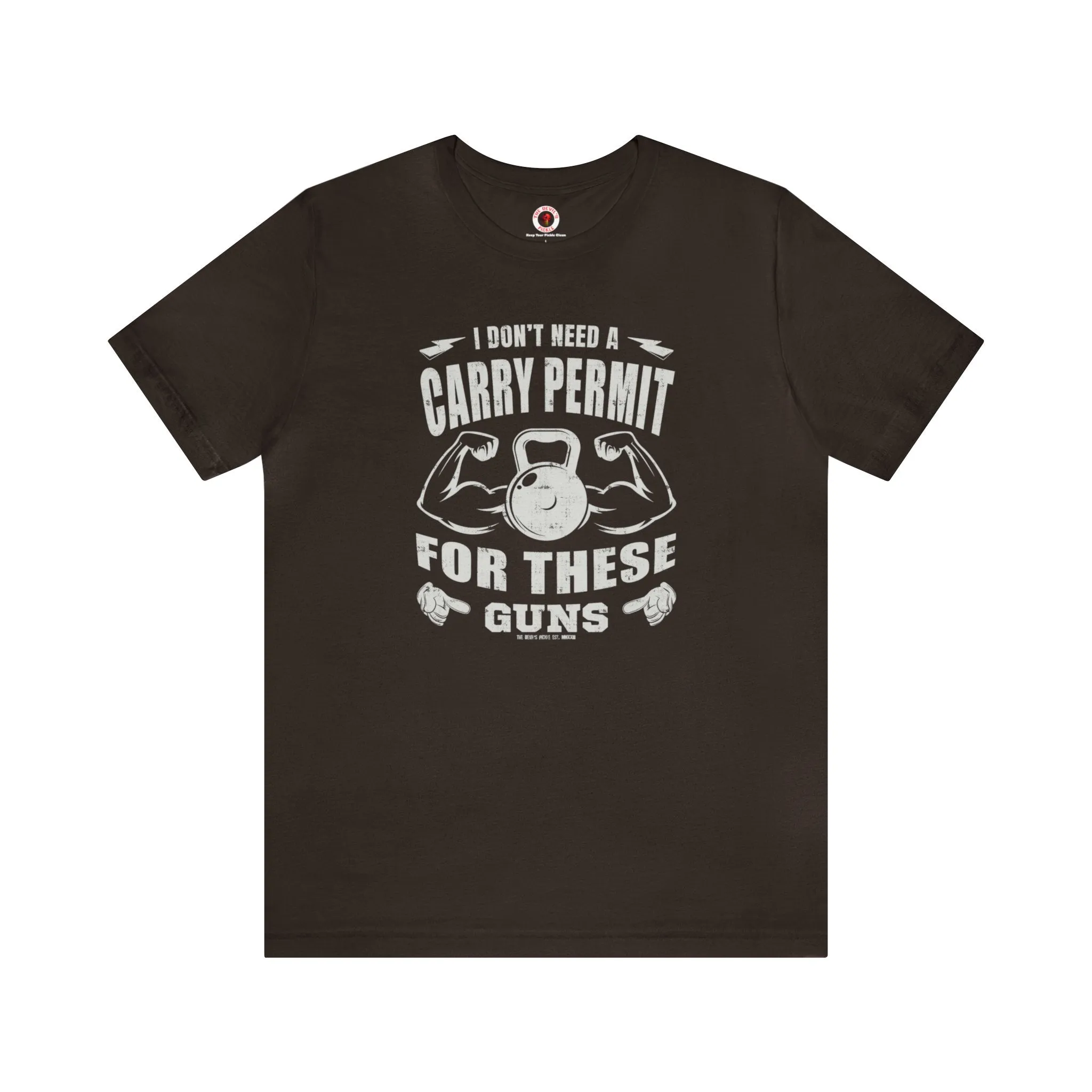 I Don't Need A Carry Permit For These Guns T-Shirt