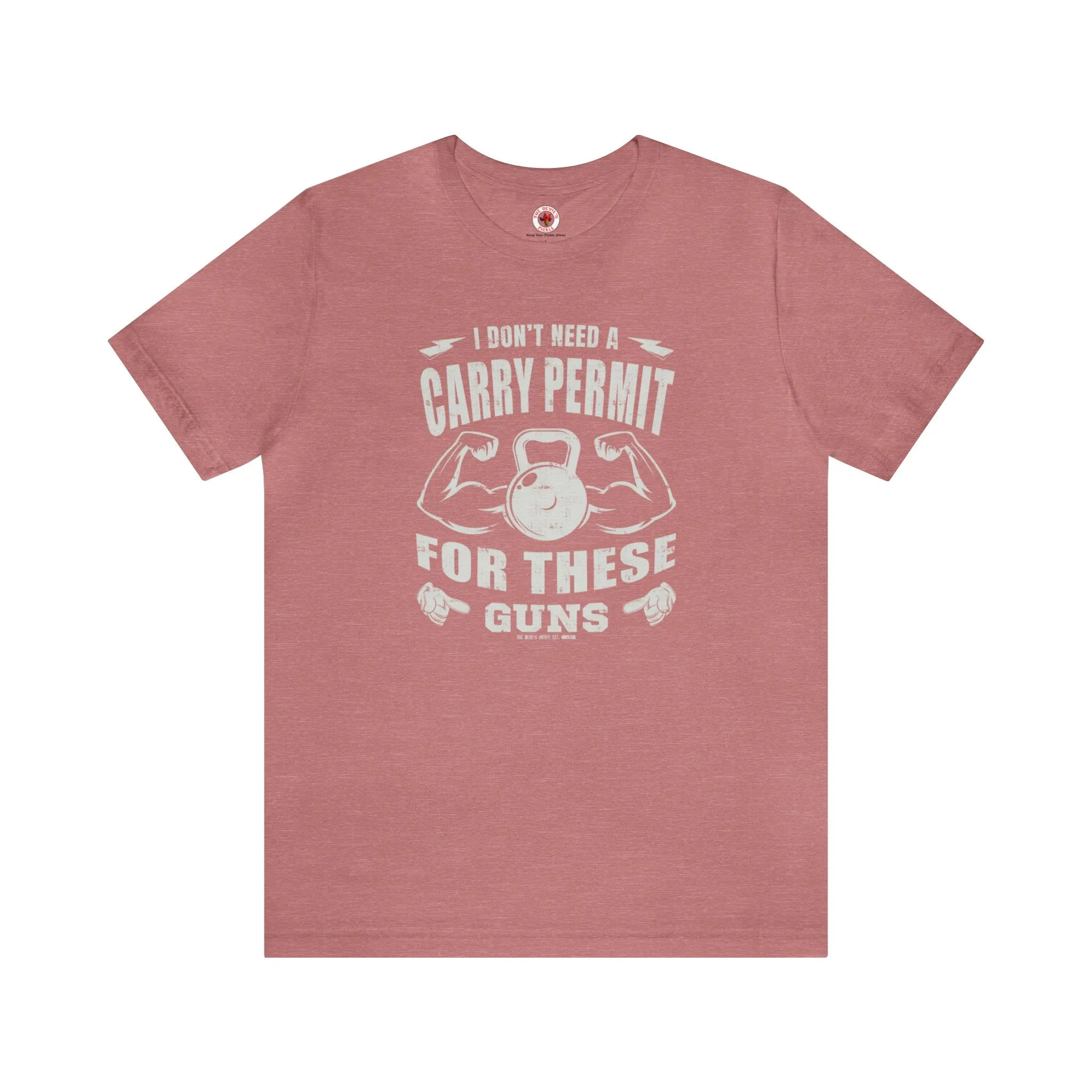 I Don't Need A Carry Permit For These Guns T-Shirt